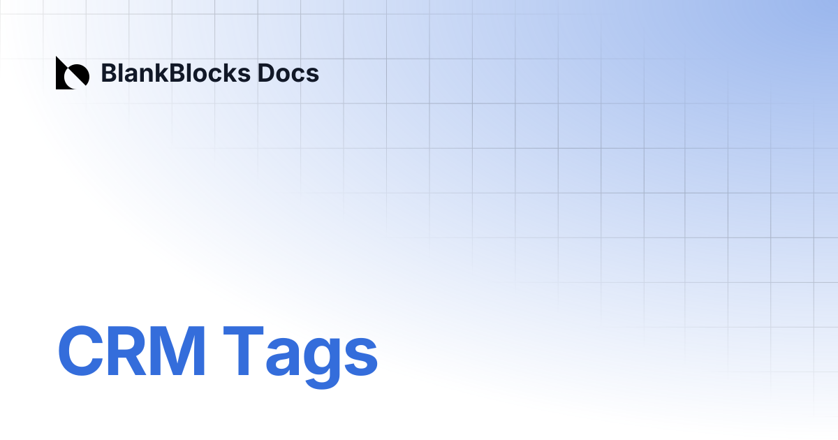 CRM Tags | BlankBlocks Docs
