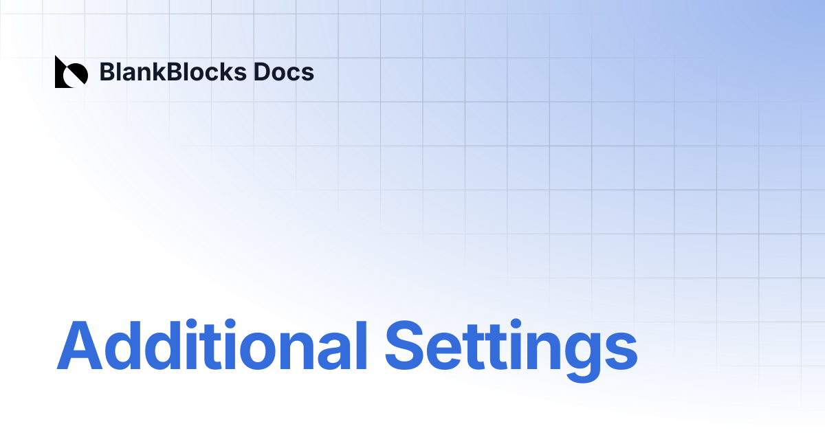 Additional Settings | BlankBlocks Docs