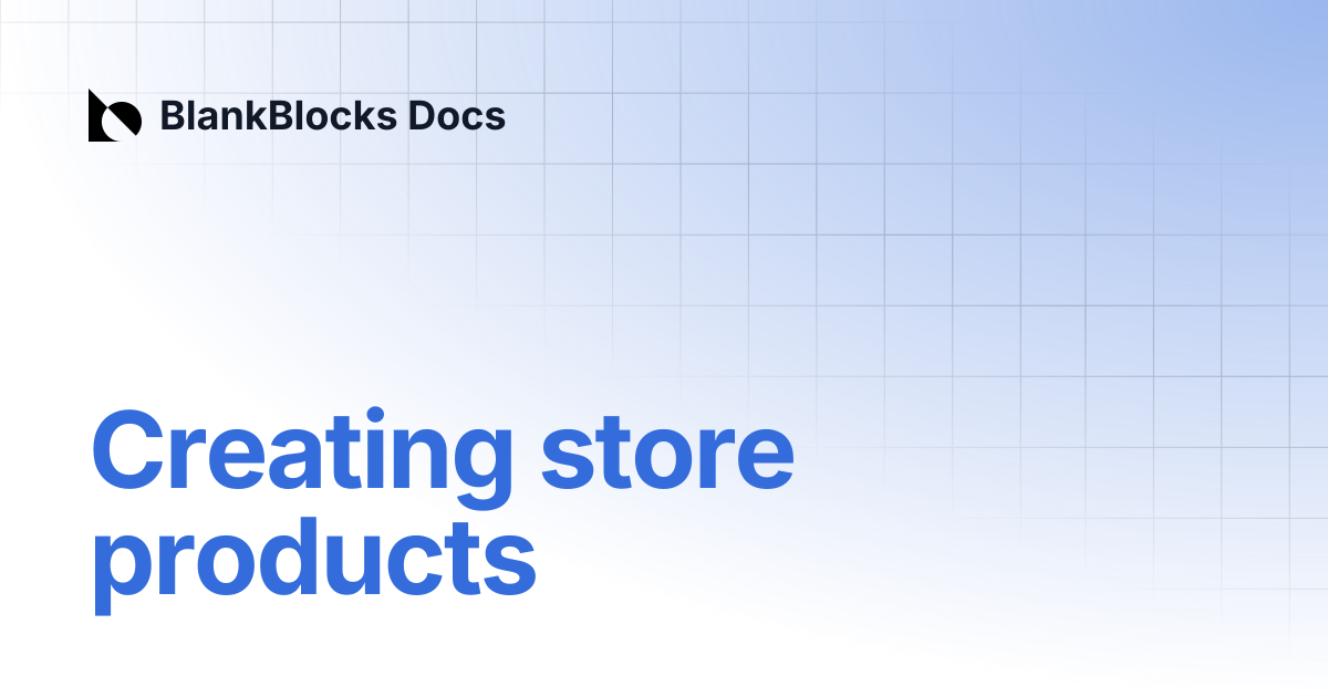 Creating store products | BlankBlocks Docs